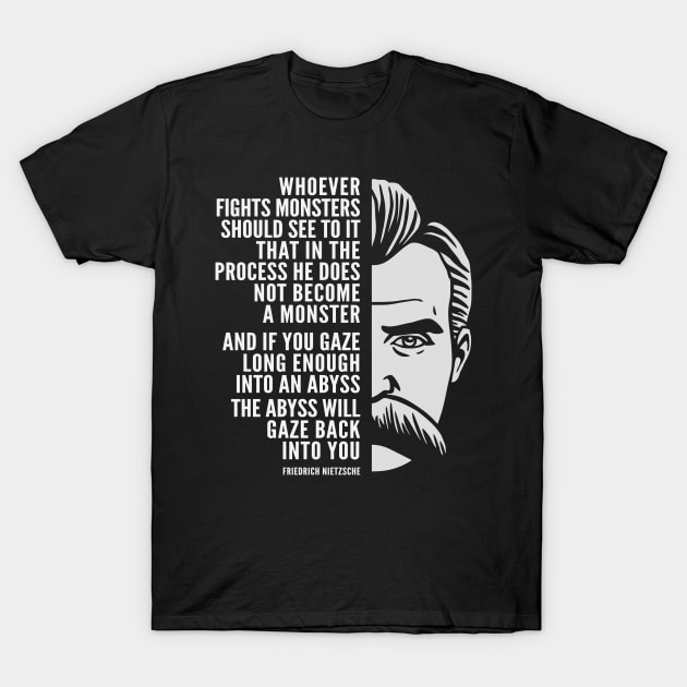 Friedrich Nietzsche Inspirational Quote: The Abyss Will Gaze Back Into You T-Shirt by Elvdant